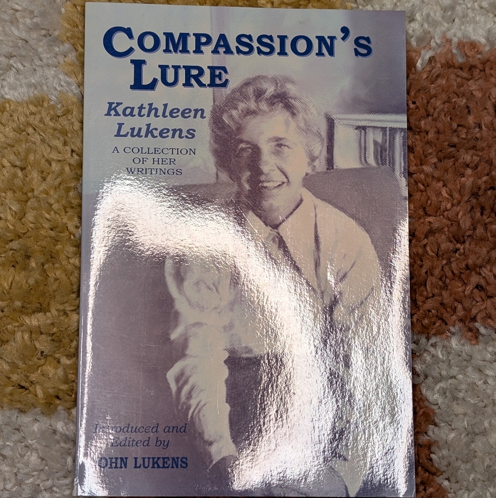 Compassion's Lure: A Collection of the Writings of Kathleen Lukens